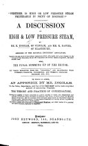 “Whether is high or low pressure Steam preferable in point of economy?” A discussion ... by E. I., and R. Davies ... To which is added an Appendix, etc