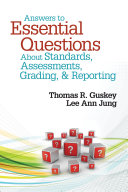 Answers to Essential Questions About Standards  Assessments  Grading  and Reporting
