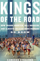 Kings of the Road: How Frank Shorter, Bill Rodgers, and ...