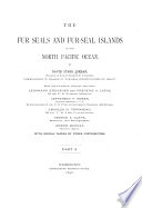 The Fur Seals and Fur-seal Islands of the North Pacific Ocean: Observations on the fur seals of the Pribilof islands, 1872-1897