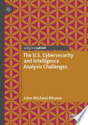 The U S  Cybersecurity and Intelligence Analysis Challenges
