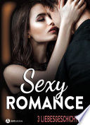 Sexy Romance – 3 Liebesgeschichten