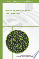 Health Professions Faculty for the Future: Proceedings of a Workshop