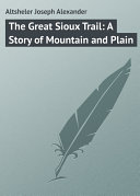 The Great Sioux Trail: A Story of Mountain and Plain Pdf/ePub eBook