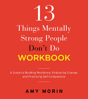 13 Things Mentally Strong People Don t Do Workbook