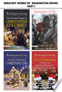 Greatest works of Washington Irving Part  I   An Old Fashioned Christmas Day Old Christmas From the Sketch Book of Washington Irving The Life and Voyages of Christopher Columbus  Vol  II  The Legend of Sleepy Hollow