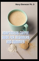 Adaptogens Coffee Guide For Beginners And Dummies