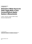 Delineation of Water Sources for Public-supply Wells in Three Fractured-bedrock Aquifer Systems in Massachusetts