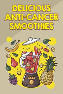 Delicious Anti Cancer Smoothies