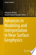 Advances in Modeling and Interpretation in Near Surface Geophysics Book