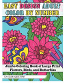 Easy Design Adult Color By Number Jumbo Coloring Book Of Large Print Flowers Birds And Butterflies