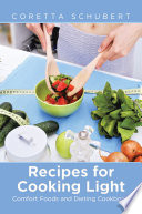 Recipes for Cooking Light  Comfort Foods and Dieting Cookbook