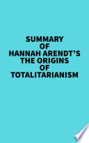 Summary of Hannah Arendt s The Origins of Totalitarianism