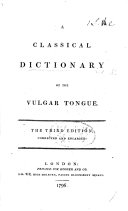 A Classical Dictionary of the Vulgar Tongue  By Francis Grose