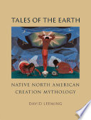 Tales of the Earth : Native North American Creation Mythology.