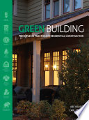 Green Building  Principles and Practices in Residential Construction Book