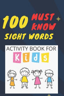 100 Must Know Sight Words Activity Book for Kids