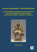 Human Transgression – Divine Retribution: A Study of Religious Transgressions and Punishments in Greek Cultic Regulation and Lydian-Phrygian Propitiatory Inscriptions (‘Confession Inscriptions’) [Pdf/ePub] eBook