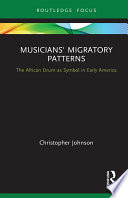 Musicians  Migratory Patterns  The African Drum as Symbol in Early America