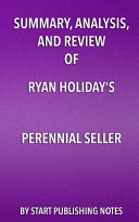 Summary, Analysis, and Review of Ryan Holiday's Perennial Seller