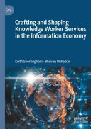 Crafting and Shaping Knowledge Worker Services in the Information Economy