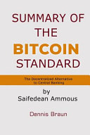 Summary of the Bitcoin Standard: The Decentralized Alternative to Central Banking by Saifedean Ammous
