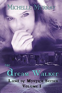 The Dream Walker Land of Mystica Series Volume 1