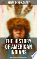 The History of American Indians (Based on Original Notes and Manuscripts)