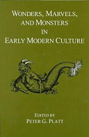 Wonders, Marvels, and Monsters in Early Modern Culture