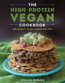 Read Pdf The High-Protein Vegan Cookbook: 125+ Hearty Plant-Based Recipes