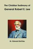 The Christian Testimony of General Robert E. Lee