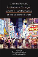 Crisis Narratives, Institutional Change, and the Transformation of the Japanese State