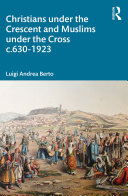 Christians under the Crescent and Muslims under the Cross c.630 - 1923 [Pdf/ePub] eBook