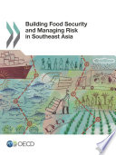 Building Food Security And Managing Risk In Southeast Asia
