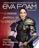 Cosplayer’s Ultimate Guide to EVA Foam