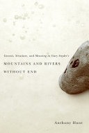 Genesis, Structure, and Meaning in Gary Snyder's Mountains and Rivers Without End