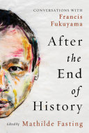 After the End of History: Conversations with Francis Fukuyama