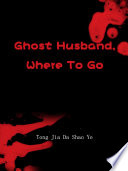 Ghost Husband  Where To Go