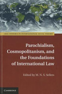 Parochialism  Cosmopolitanism  and the Foundations of International Law