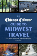 The Chicago Tribune Guide to Midwest Travel