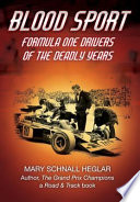 Blood Sport: Formula One Drivers of the Deadly Years PDF Book By Mary Schnall Heglar