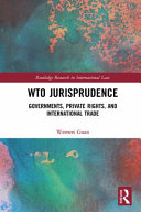 WTO jurisprudence : governments, private rights, and international trade /