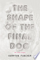 The Shape of the Final Dog and Other Stories