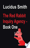 The Red Rabbit Inquiry Agency - Book One PDF Book By Lucidus Smith