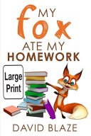 My Fox Ate My Homework  Large Print Edition 