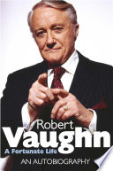Robert Vaughn: A Fortunate Life