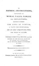 A father s instructions  consisting of moral tales  fables  and reflections  designed to promote the love of virtue     The fourth edition  revised and enlarged