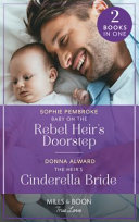 Baby On The Rebel Heir's Doorstep / The Heir's Cinderella Bride