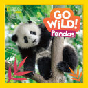Go Wild! Pandas (National Geographic Kids)