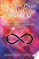 A Lesson in Loving the World PDF Book By James Seow Chavez